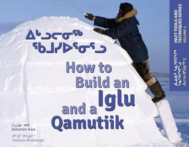 How to Build an Iglu and a Qamutiik: Inuit Tools and Techniques