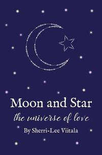 Cover image for Moon and Star: the universe of love