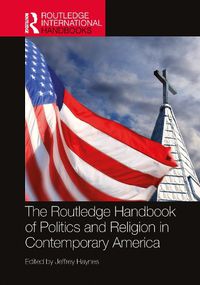 Cover image for The Routledge Handbook of Politics and Religion in Contemporary America