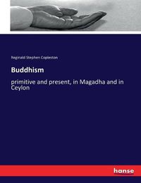 Cover image for Buddhism: primitive and present, in Magadha and in Ceylon