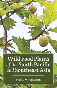 Cover image for Wild Food Plants of the South Pacific and Southeast Asia