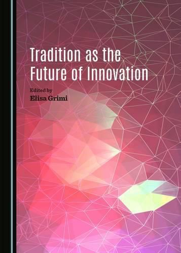 Cover image for Tradition as the Future of Innovation
