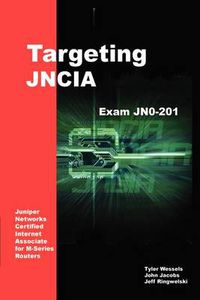 Cover image for Targeting Jncia: Study Guide for Exam Jn0-201: Study Guide for Exam Jn0-201