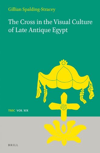 Cover image for The Cross in the Visual Culture of Late Antique Egypt