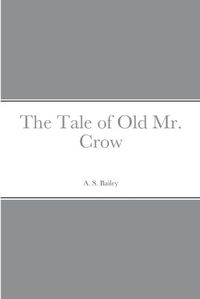 Cover image for The Tale of Old Mr. Crow