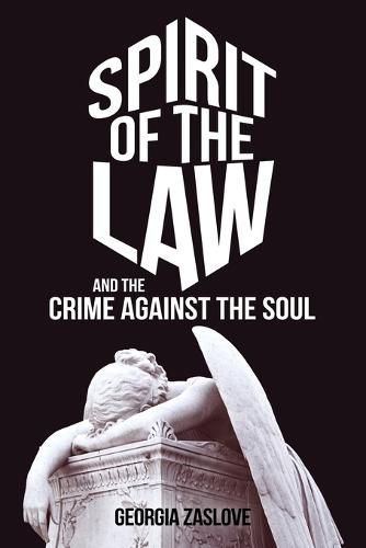 Cover image for Spirit of the Law: And the Crime Against the Soul