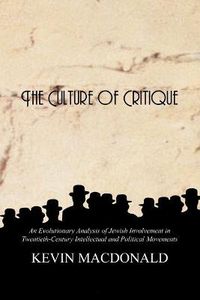 Cover image for The Culture of Critique: An Evolutionary Analysis of Jewish Involvement in Twentieth-century Intellectual and Political Movements