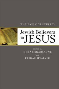 Cover image for Jewish Believers in Jesus - The Early Centuries