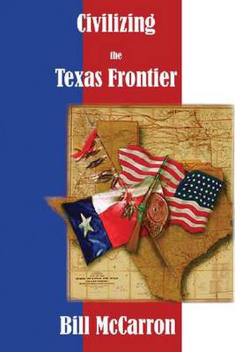 Cover image for Civilizing the Texas Frontier