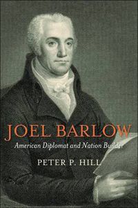 Cover image for Joel Barlow, American Diplomat and Nation Builder