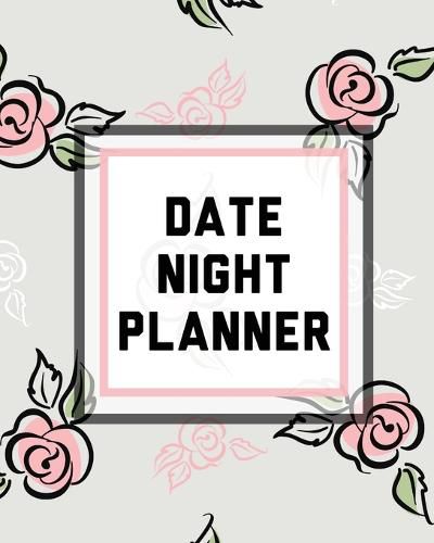 Cover image for Date Night Planner: For Couples Staying In Or Going Out Relationship Goals