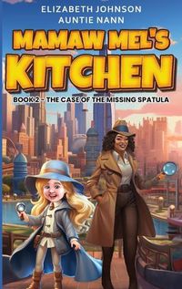 Cover image for Mamaw Mel's Kitchen - Book 2 The Case Of The Missing Spatula