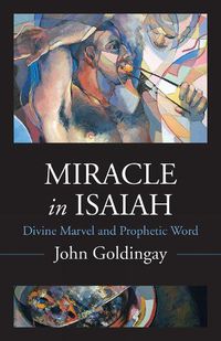 Cover image for Miracle in Isaiah: Divine Marvel and Prophetic World