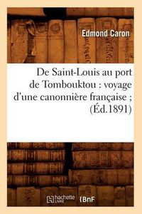 Cover image for de Saint-Louis Au Port de Tombouktou: Voyage d'Une Canonniere Francaise (Ed.1891)