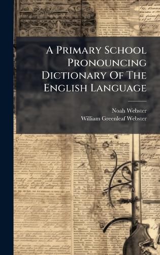 Cover image for A Primary School Pronouncing Dictionary Of The English Language