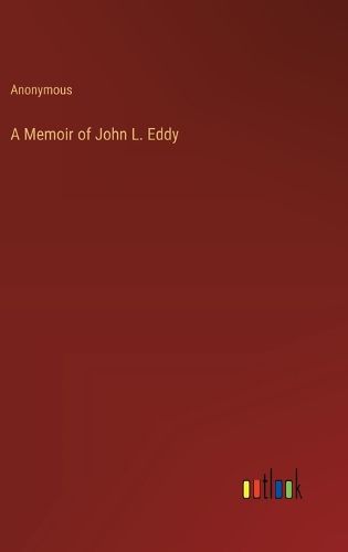 A Memoir of John L. Eddy