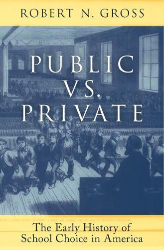 Public vs. Private: The Early History of School Choice in America
