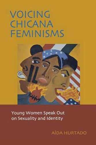 Cover image for Voicing Chicana Feminisms: Young Women Speak Out on Sexuality and Identity