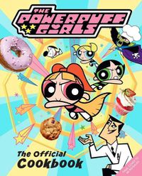 Cover image for The Powerpuff Girls: The Official Cookbook
