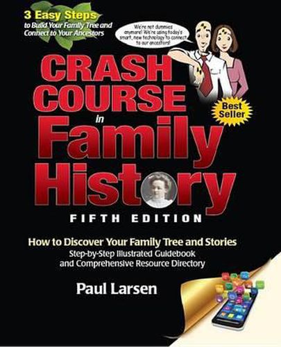 Cover image for Crash Course in Family History: How to Discover Your Family Tree and Stories: Step-By-Step Illustrated Guidebook and Comprehensive Resource Directory