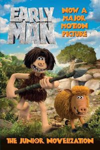 Cover image for Early Man: The Junior Novelization