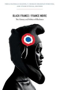 Cover image for Black France / France Noire: The History and Politics of Blackness