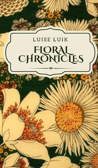 Cover image for Floral Chronicles