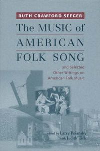 Cover image for The Music of American Folk Song: and Selected Other Writings on American Folk Music