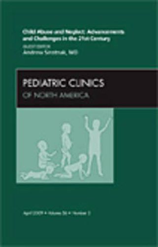 Cover image for Child Abuse and Neglect: Advancements and Challenges in the 21st Century, An Issue of Pediatric Clinics