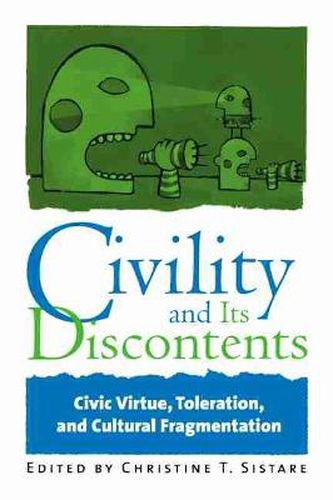 Cover image for Civility and Its Discontents: Civic Virtue, Toleration, and Cultural Fragmentation
