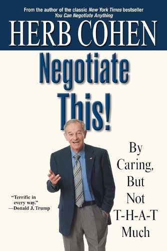 Cover image for Negotiate This!: By Caring, but not t-h-a-t much