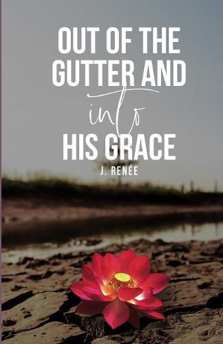 Cover image for Out of the Gutter and into His Grace