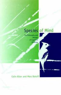 Cover image for Species of Mind: Philosophy and Biology of Cognitive Ethology