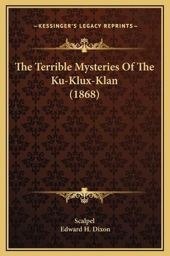 The Terrible Mysteries of the Ku-Klux-Klan (1868)