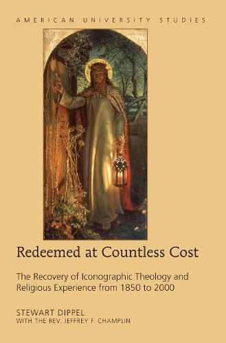 Cover image for Redeemed at Countless Cost: The Recovery of Iconographic Theology and Religious Experience from 1850 to 2000