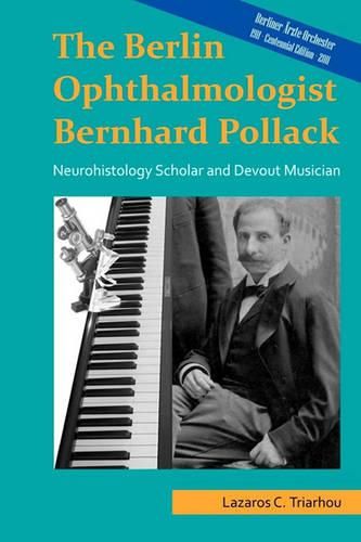 Cover image for The Berlin ophthalmologist Bernhard Pollack: Neurohistology scholar and devout musician