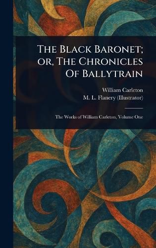 Cover image for The Black Baronet; or, The Chronicles Of Ballytrain