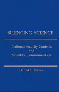 Cover image for Silencing Science: National Security Controls & Scientific Communication