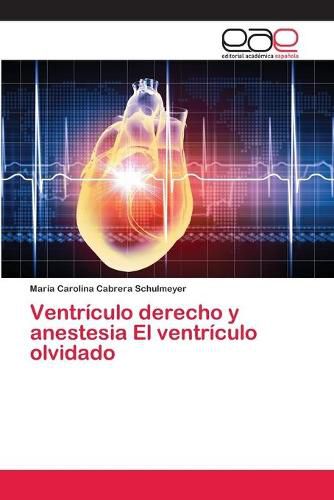 Cover image for Ventriculo derecho y anestesia El ventriculo olvidado