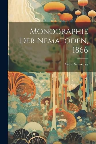 Cover image for Monographie der Nematoden, 1866