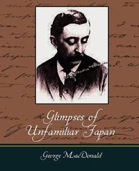 Cover image for Glimpses of Unfamiliar Japan