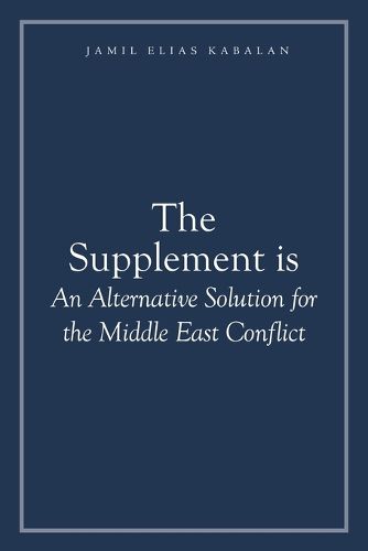 Cover image for The Supplement is An Alternative Solution for the Middle East Conflict