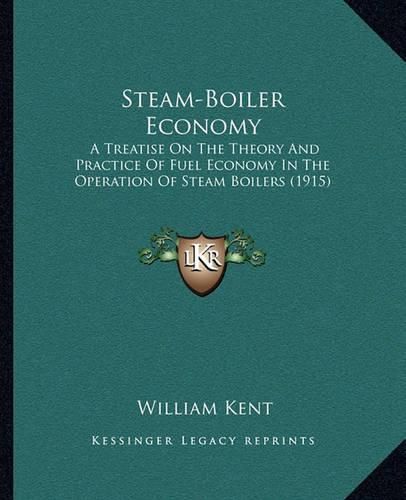 Steam-Boiler Economy: A Treatise on the Theory and Practice of Fuel Economy in the Operation of Steam Boilers (1915)