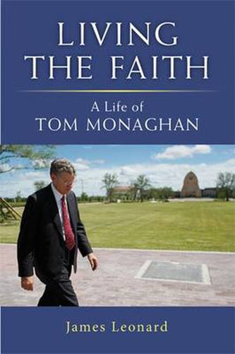 Cover image for Living the Faith: A Life of Tom Monaghan