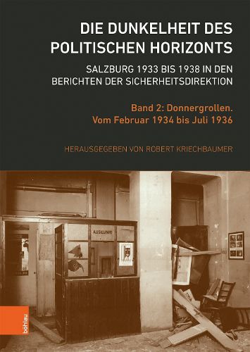 Cover image for Die Dunkelheit des politischen Horizonts. Salzburg 1933 bis 1938 in den Berichten der Sicherheitsdirektion: Band 2: Donnergrollen. Vom Februar 1934 bis Juli 1936