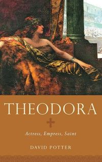 Cover image for Theodora: Actress, Empress, Saint