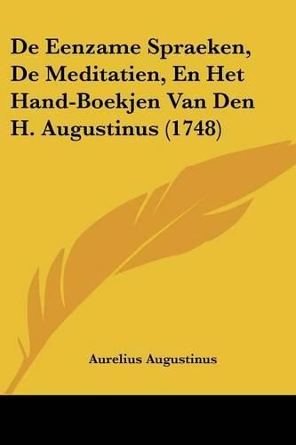 de Eenzame Spraeken, de Meditatien, En Het Hand-Boekjen Van Den H. Augustinus (1748)