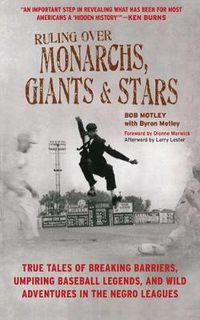 Cover image for Ruling Over Monarchs, Giants, and Stars: An Umpire's True Tales of Incredible Moments, Legendary Players, and Wild Adventures in Negro League Baseball