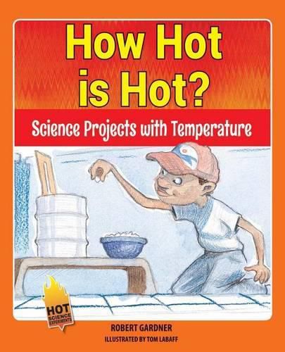 How Hot Is Hot?: Science Projects with Temperature