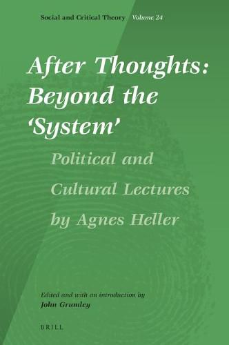 After Thoughts: Beyond the 'System': Political and Cultural Lectures by Agnes Heller